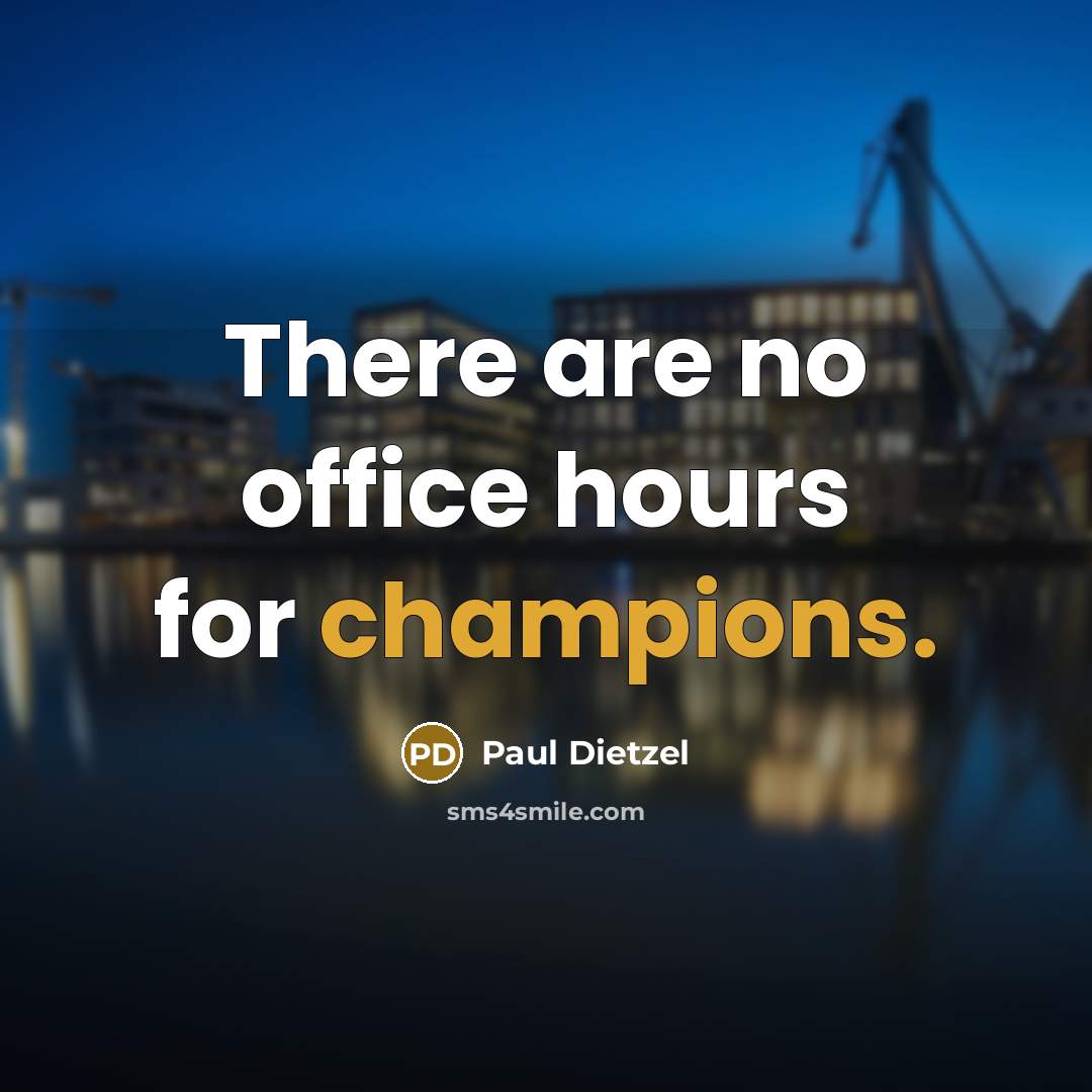 “There are no office hours for champions.…” quote by Paul Dietzel