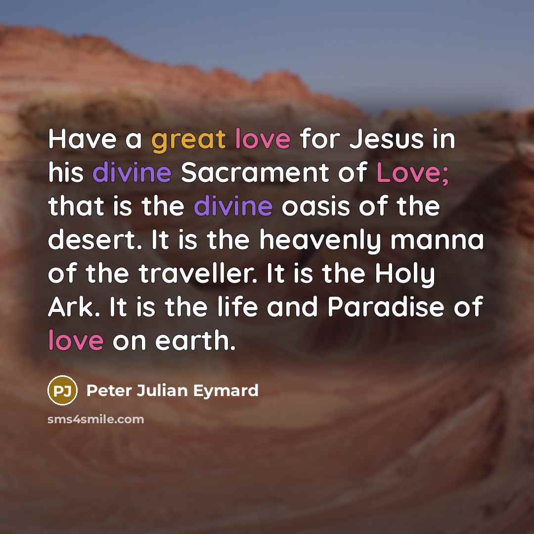 “Have a great love for Jesus in his divine Sacrament…” quote by Peter Julian Eymard
