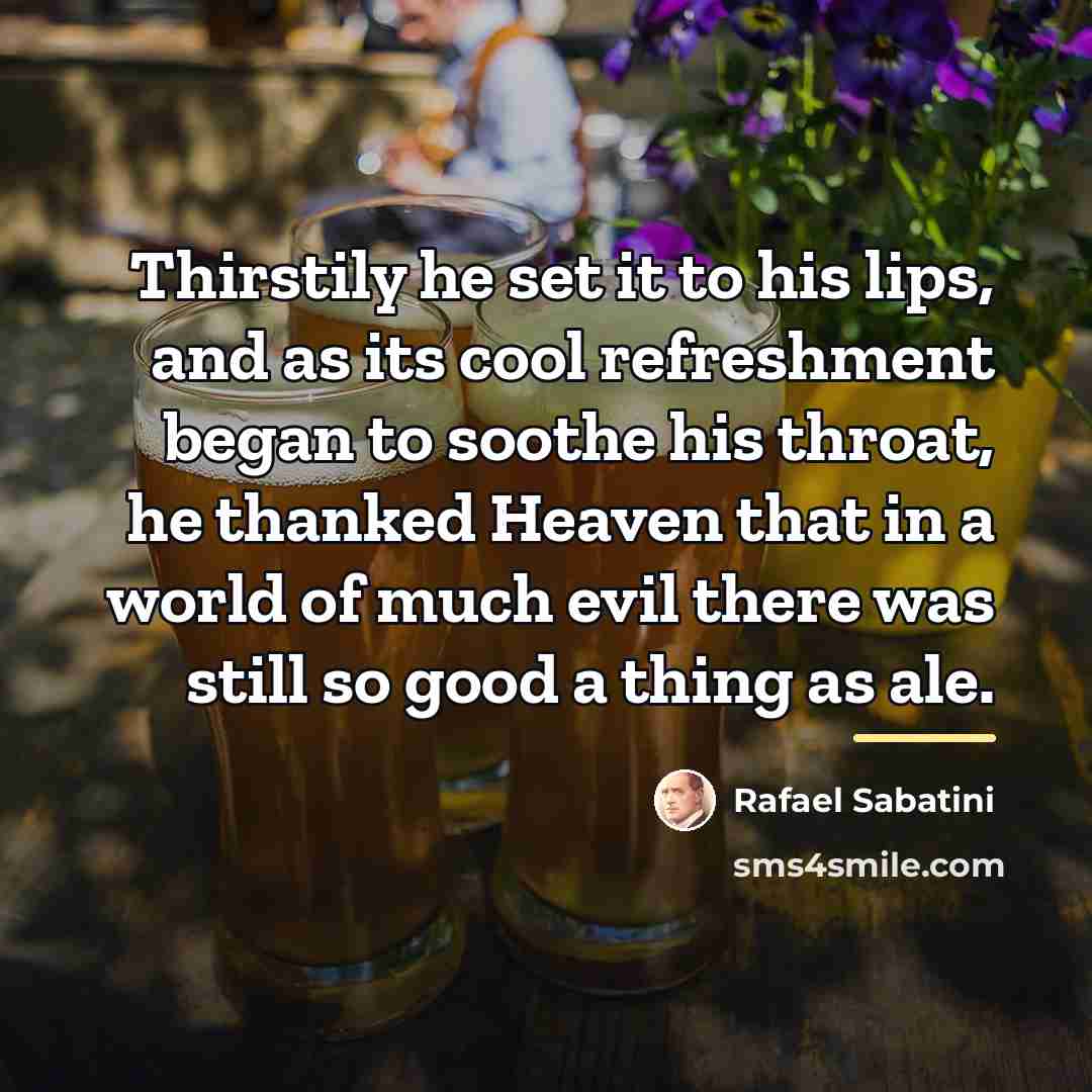 “Thirstily he set it to his lips, and as its…” quote by Rafael Sabatini
