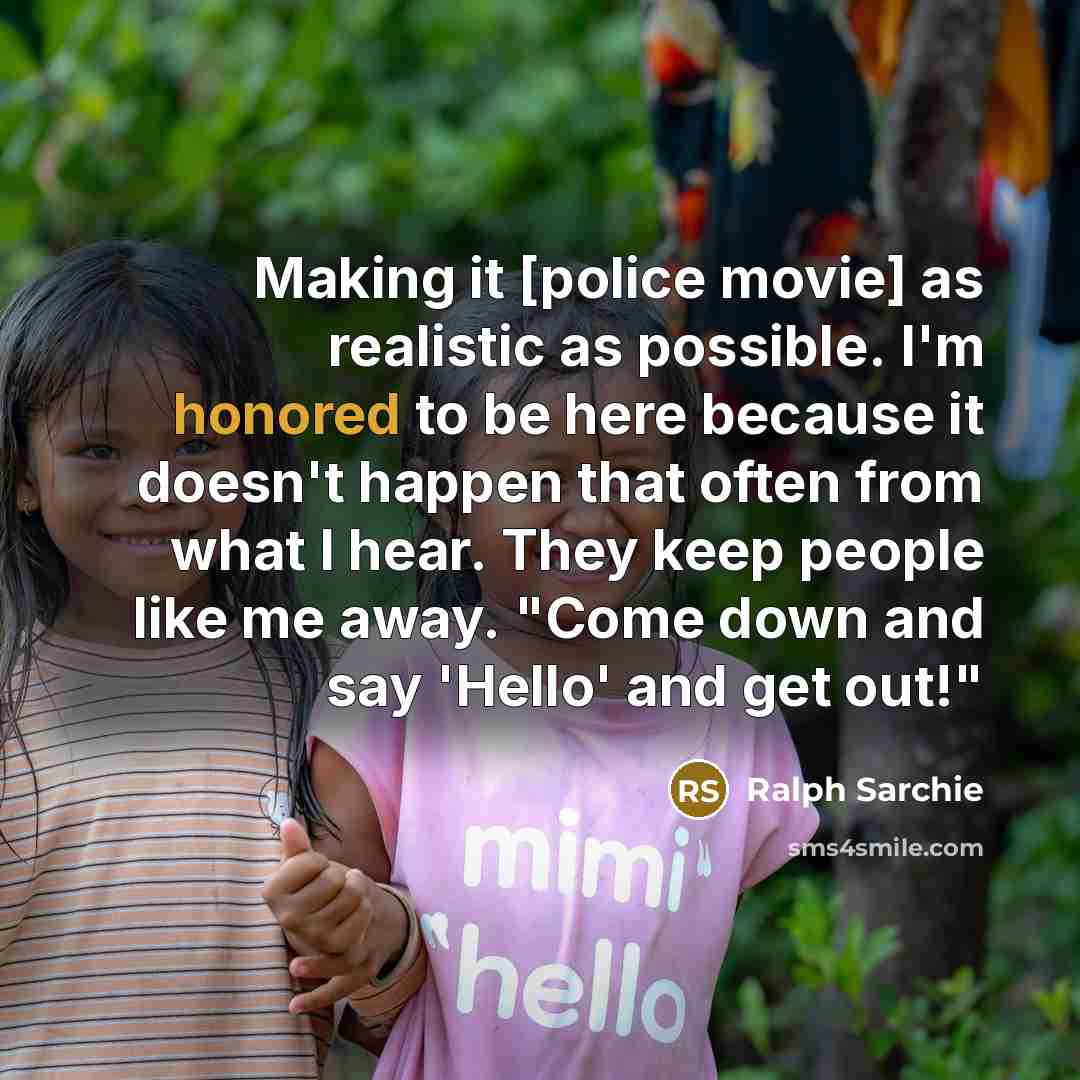 “Making it [police movie] as realistic as possible. I'm honored…” quote by Ralph Sarchie