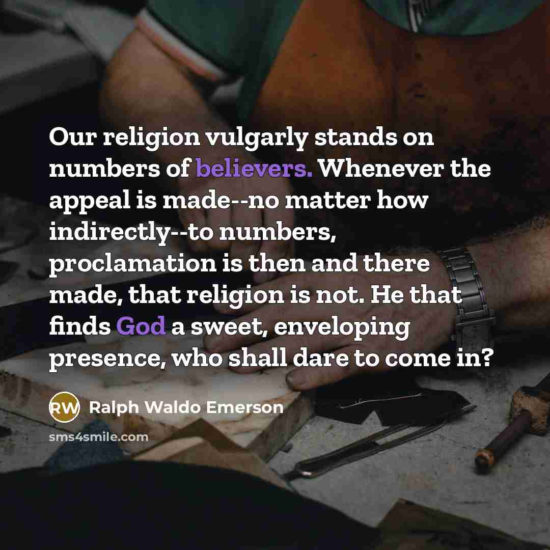 “Our religion vulgarly stands on numbers of believers. Whenever the…” quote by Ralph Waldo Emerson