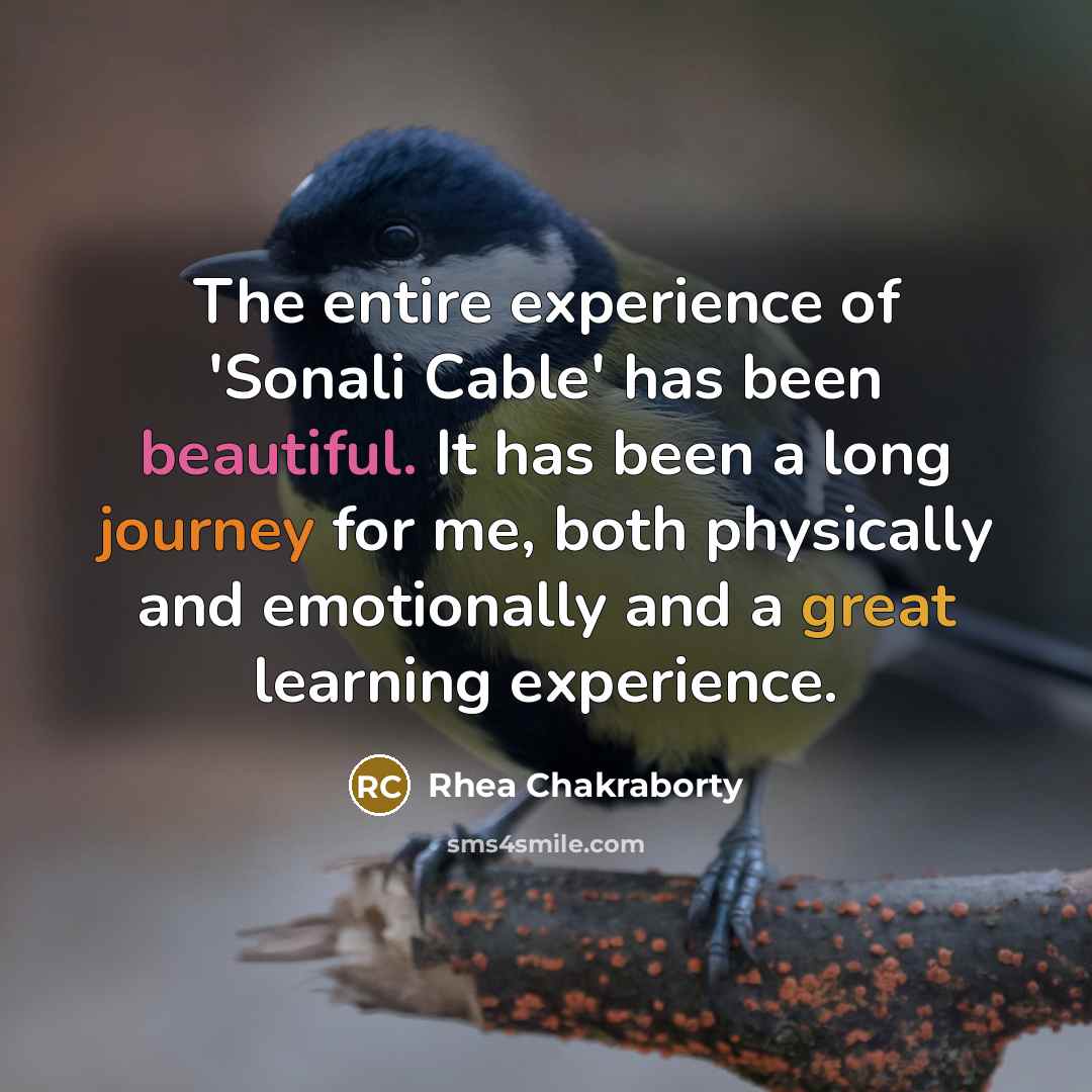 “The entire experience of 'Sonali Cable' has been beautiful. It has been a long journey for me, both physically and emotionally and a great learning experience.” quote by Rhea Chakraborty