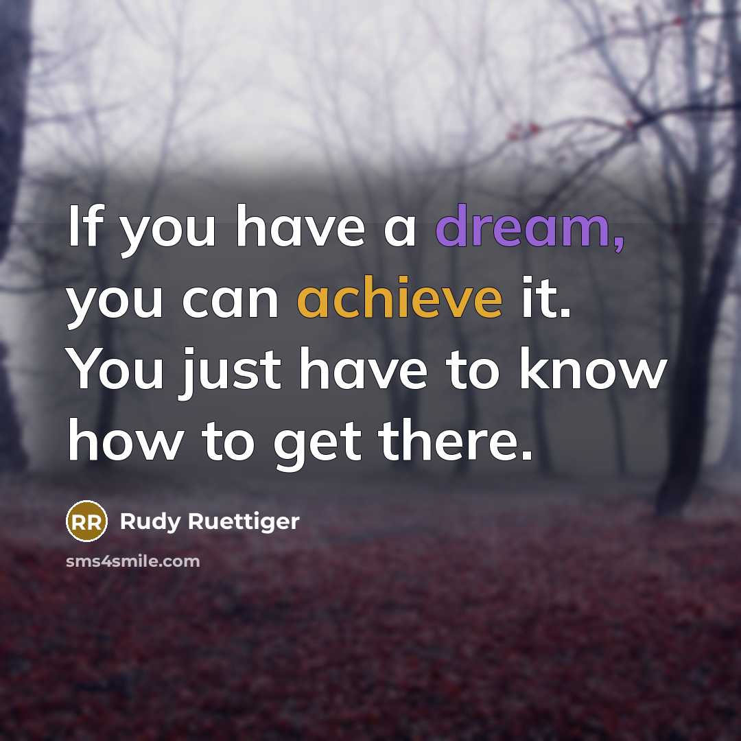“If you have a dream, you can achieve it. You…” quote by Rudy Ruettiger