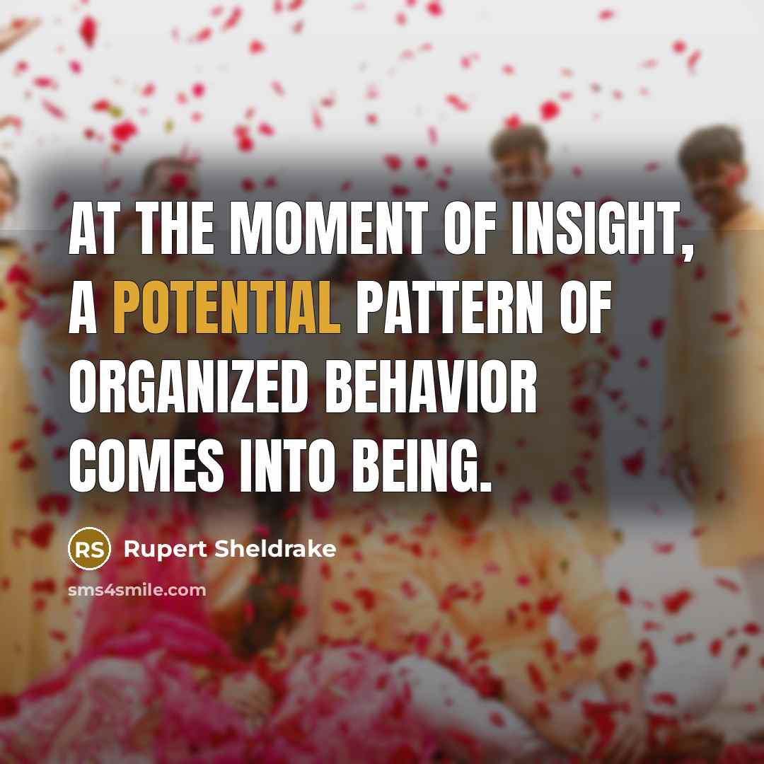 “At the moment of insight, a potential pattern of organized…” quote by Rupert Sheldrake