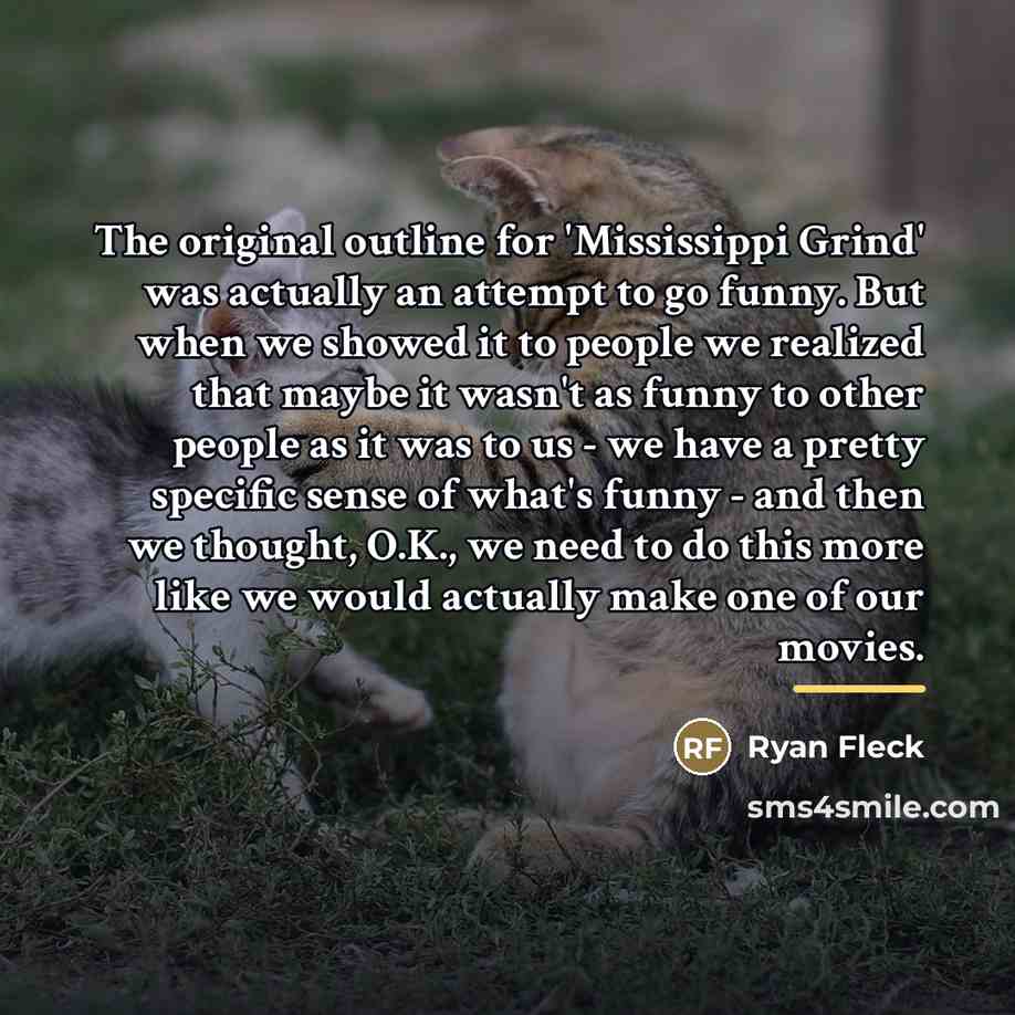 “The original outline for 'Mississippi Grind' was actually an attempt…” quote by Ryan Fleck