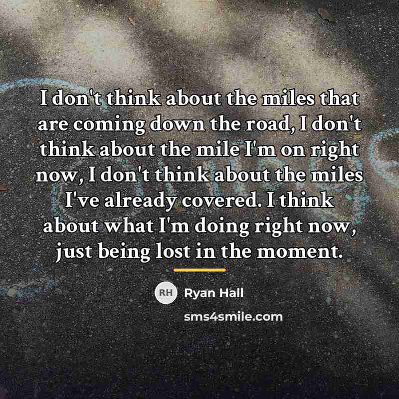 “I don't think about the miles that are coming down…” quote by Ryan Hall