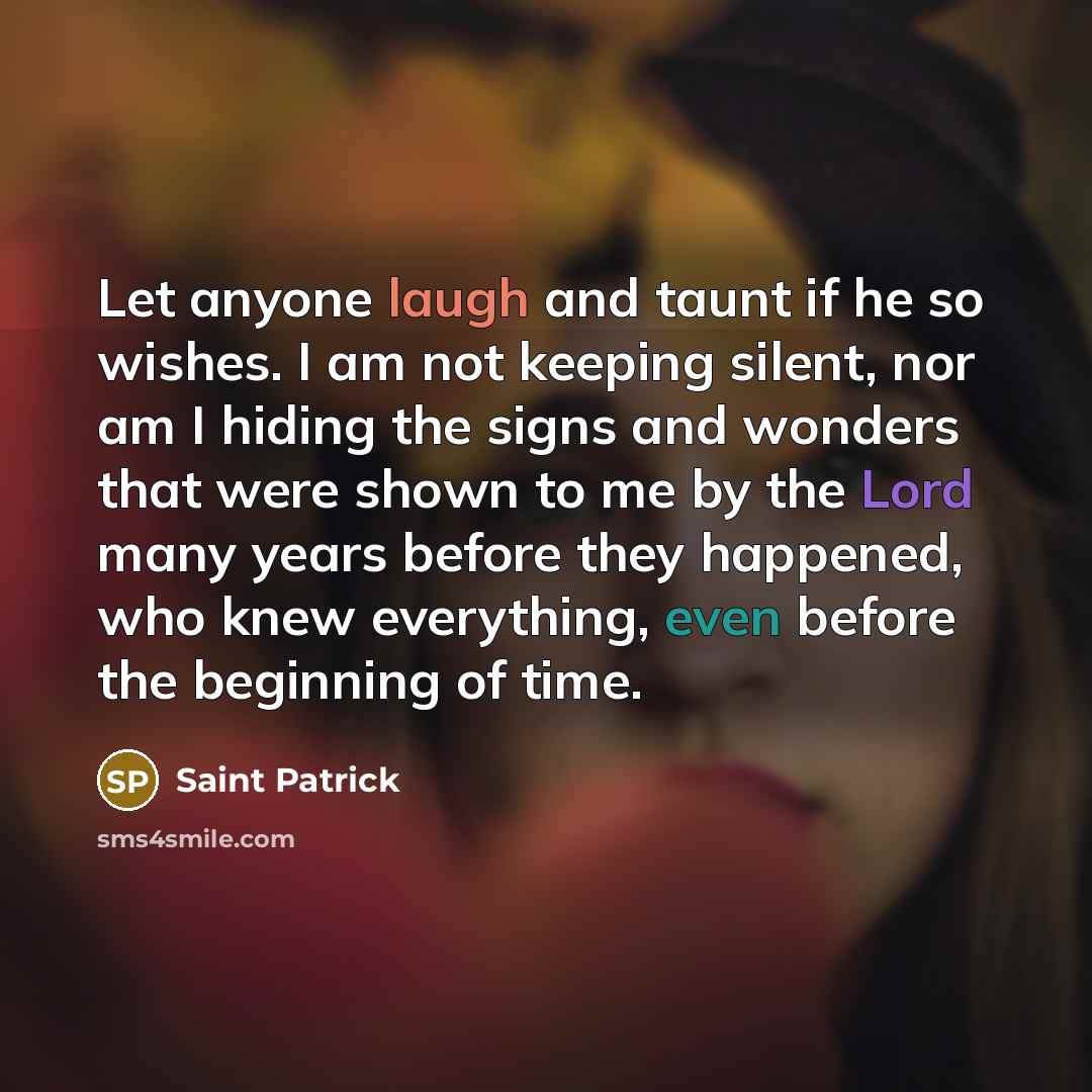 “Let anyone laugh and taunt if he so wishes. I…” quote by Saint Patrick
