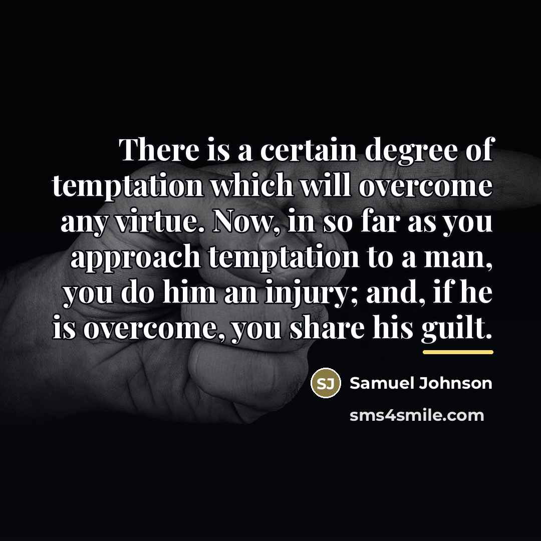 “There is a certain degree of temptation which will overcome…” quote by Samuel Johnson