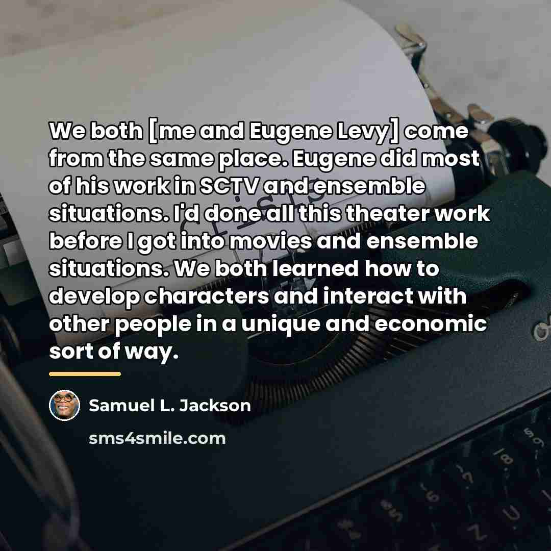 “We both [me and Eugene Levy] come from the same…” quote by Samuel L. Jackson