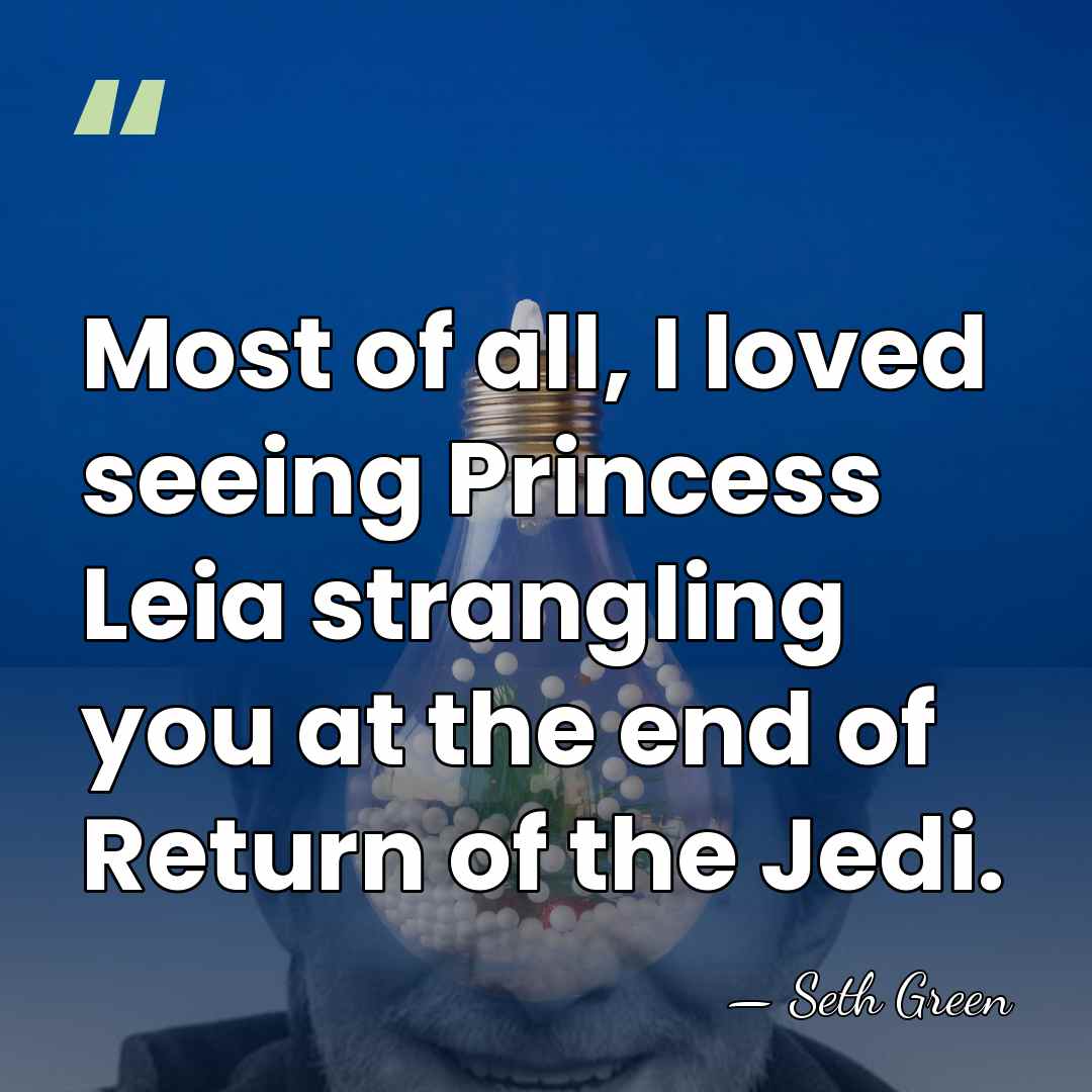 Most of all, I loved seeing Princess Leia strangling you at the&hellip; - Seth Green