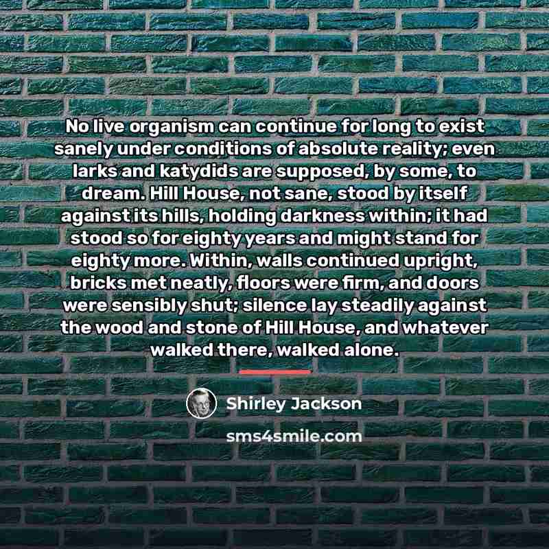 “No live organism can continue for long to exist sanely…” quote by Shirley Jackson