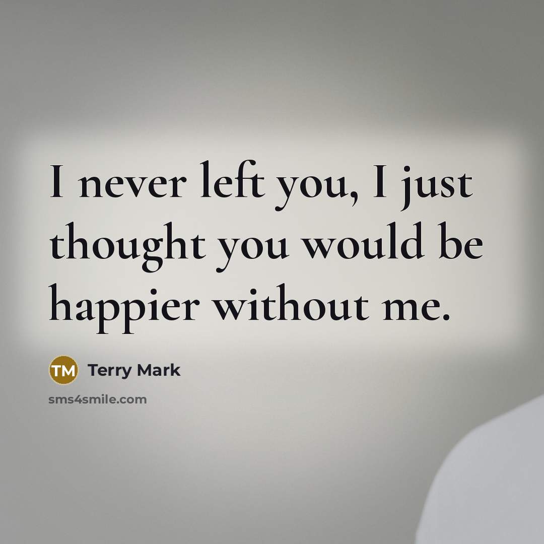 “I never left you, I just thought you would be…” quote by Terry Mark
