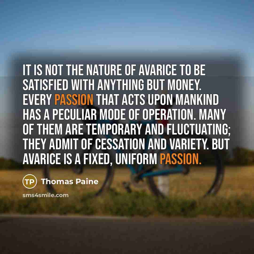 “It is not the nature of avarice to be satisfied…” quote by Thomas Paine