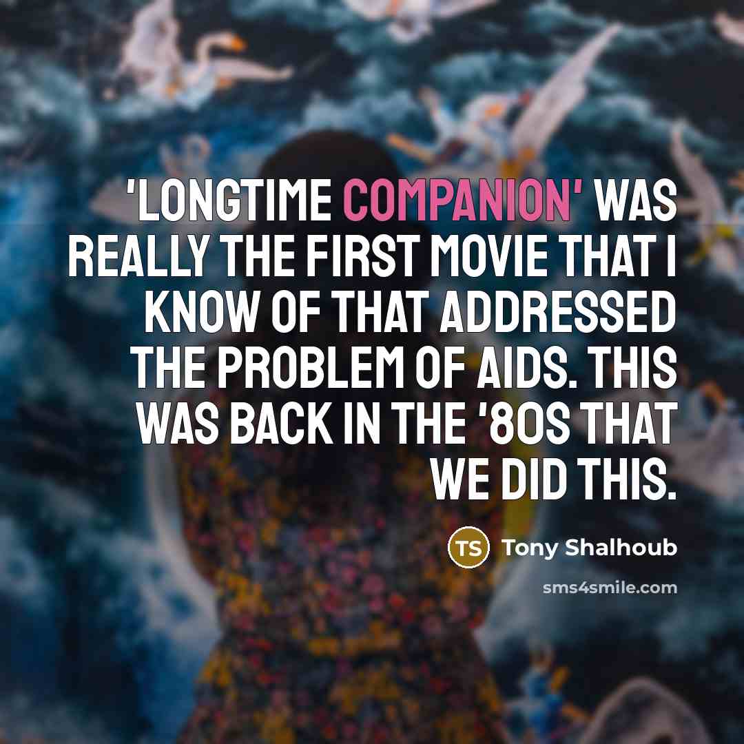 “'Longtime Companion' was really the first movie that I know…” quote by Tony Shalhoub