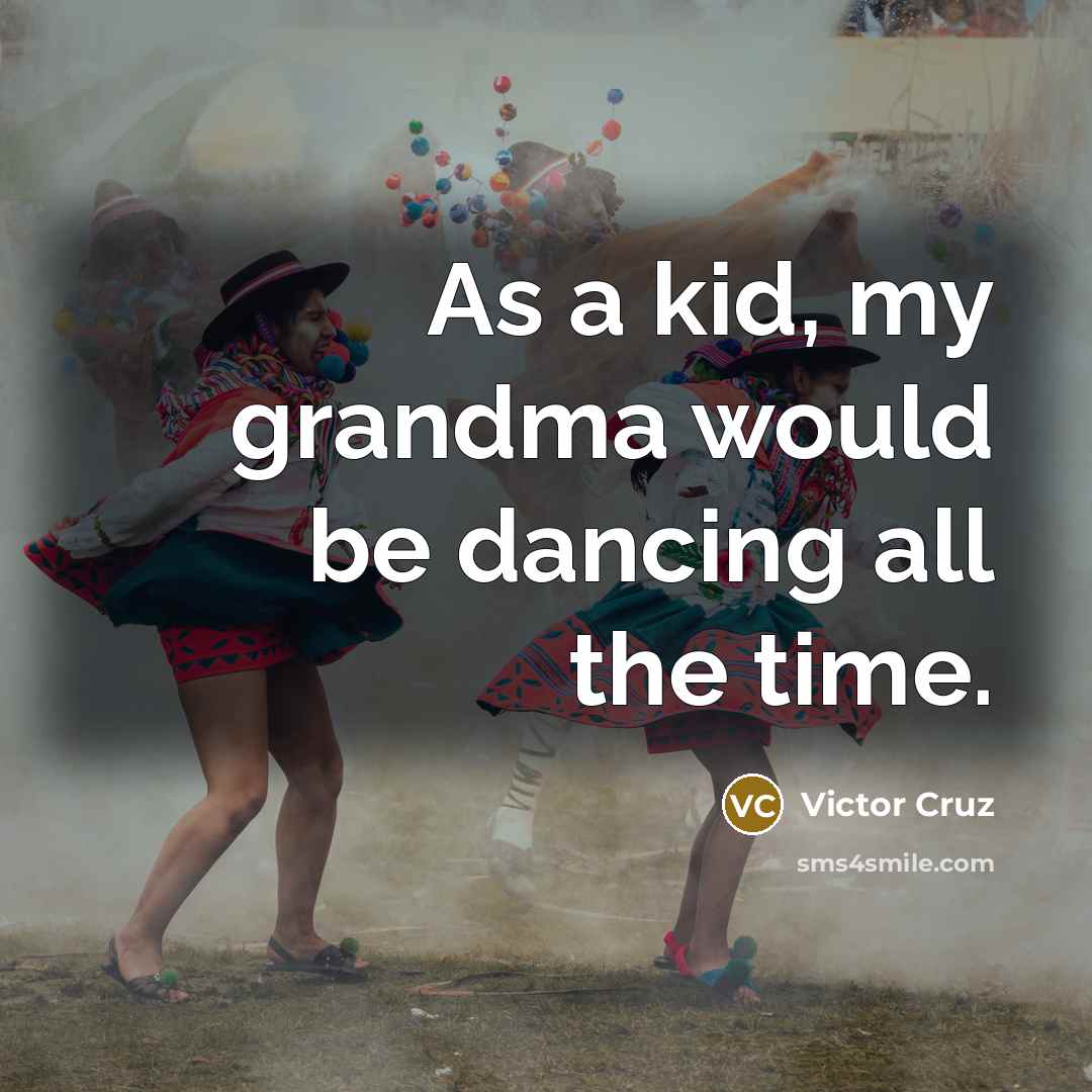 “As a kid, my grandma would be dancing all the…” quote by Victor Cruz