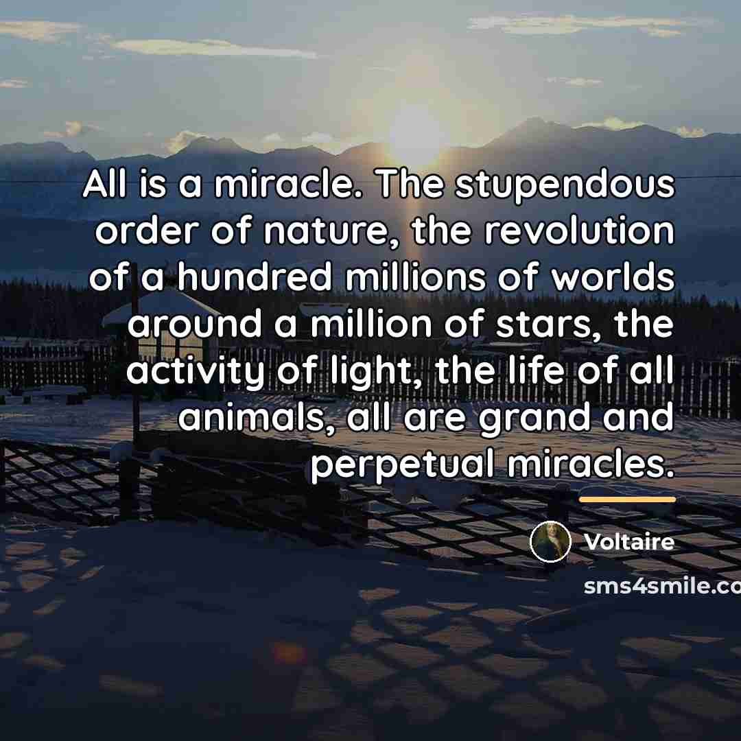 “All is a miracle. The stupendous order of nature, the…” quote by Voltaire