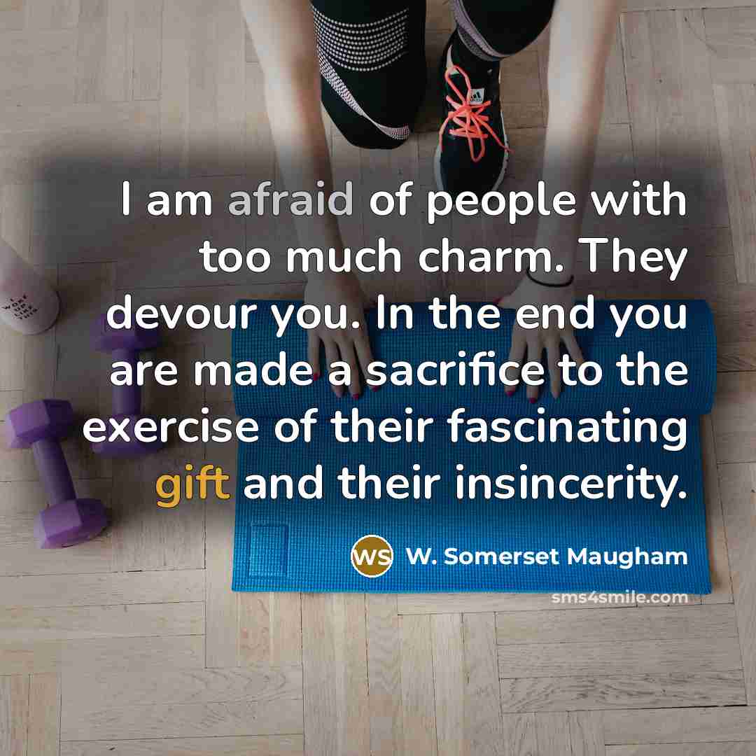 “I am afraid of people with too much charm. They…” quote by W. Somerset Maugham