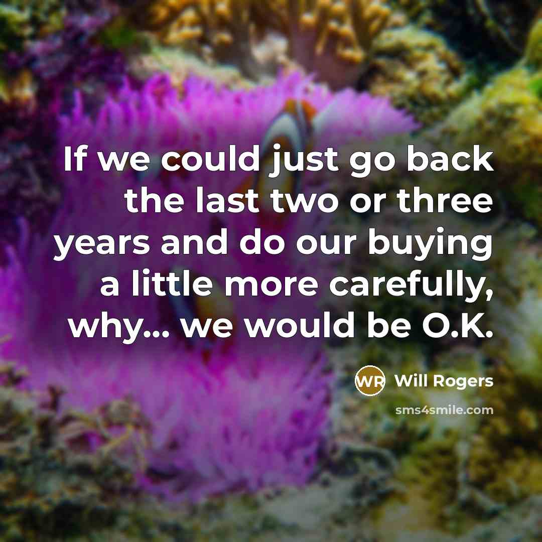 “If we could just go back the last two or…” quote by Will Rogers