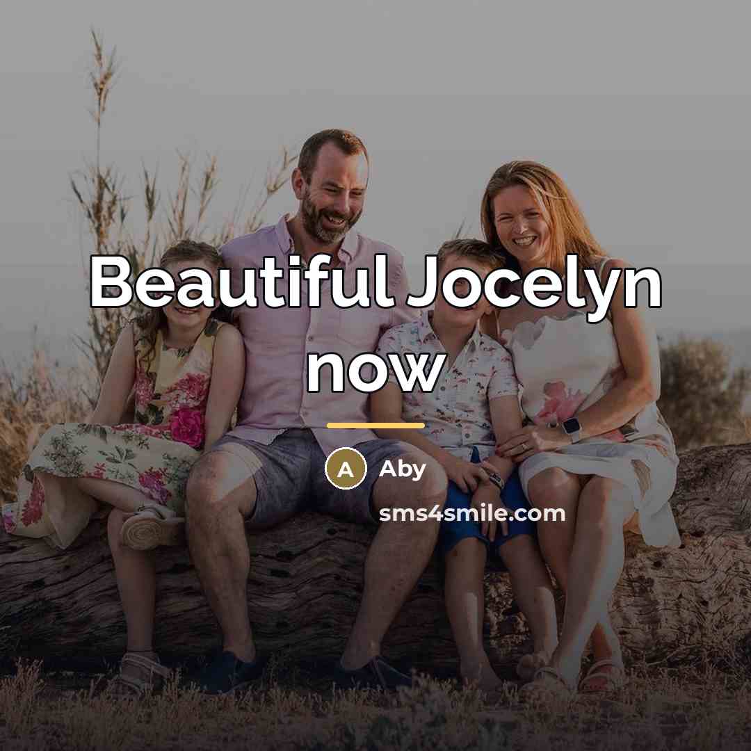 “Beautiful Jocelyn now…” quote by Aby