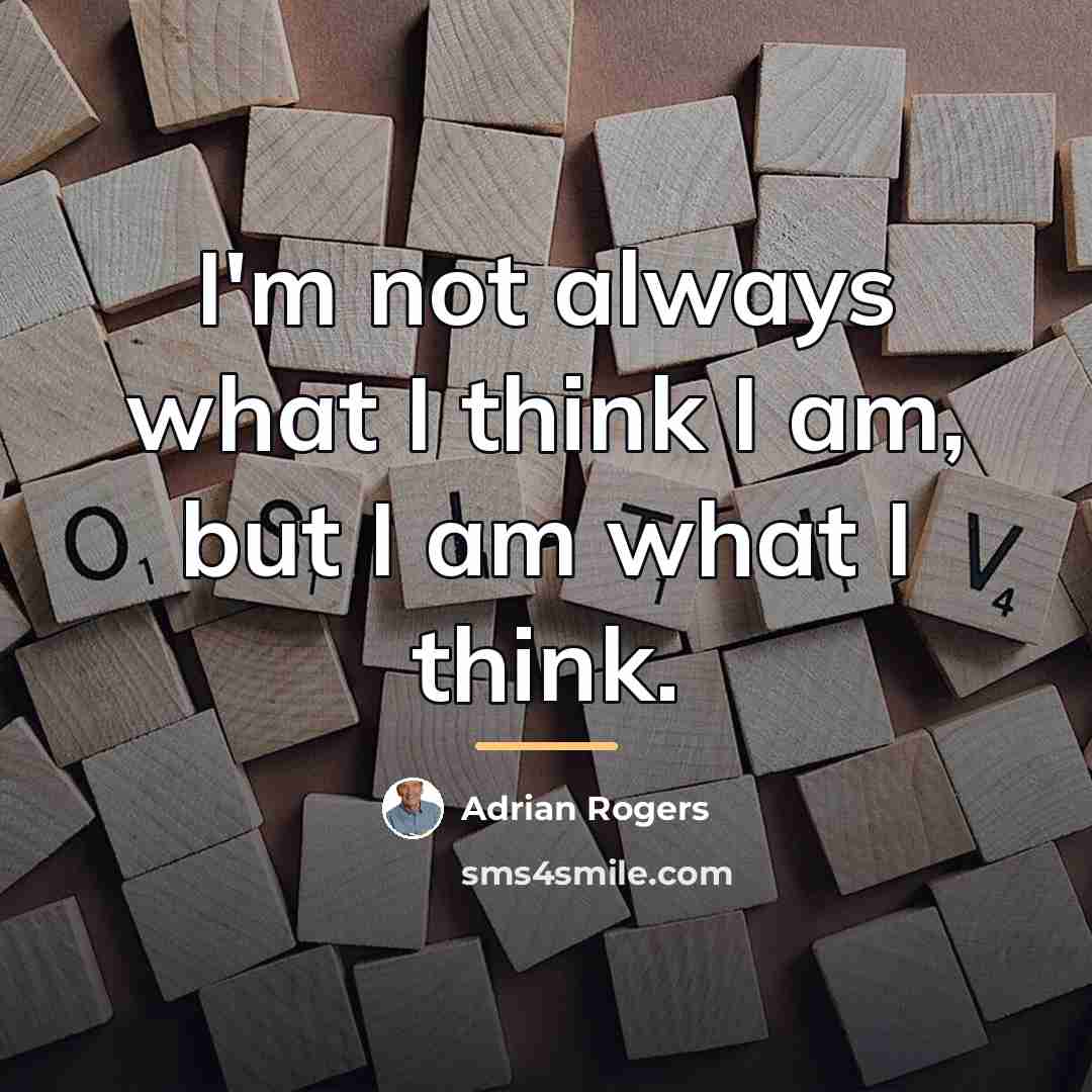 “I'm not always what I think I am, but I…” quote by Adrian Rogers