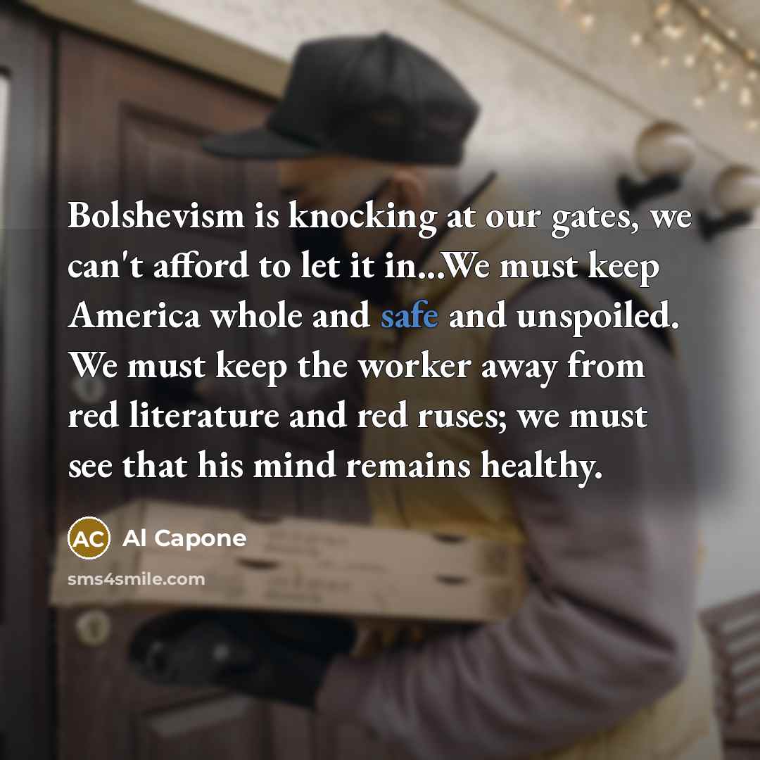 “Bolshevism is knocking at our gates, we can't afford to…” quote by Al Capone
