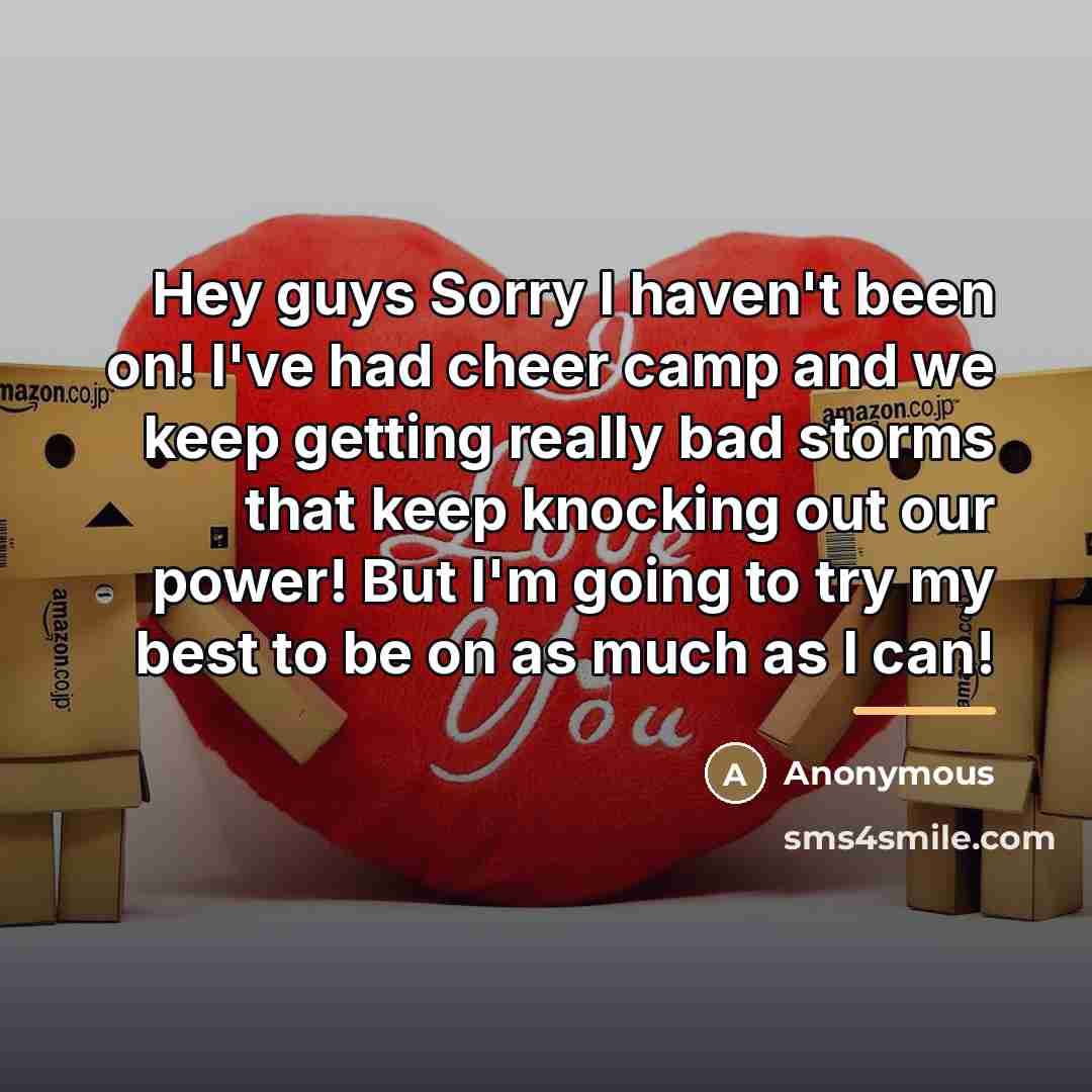 “Hey guys Sorry I haven't been on! I've had cheer…” quote by Anonymous