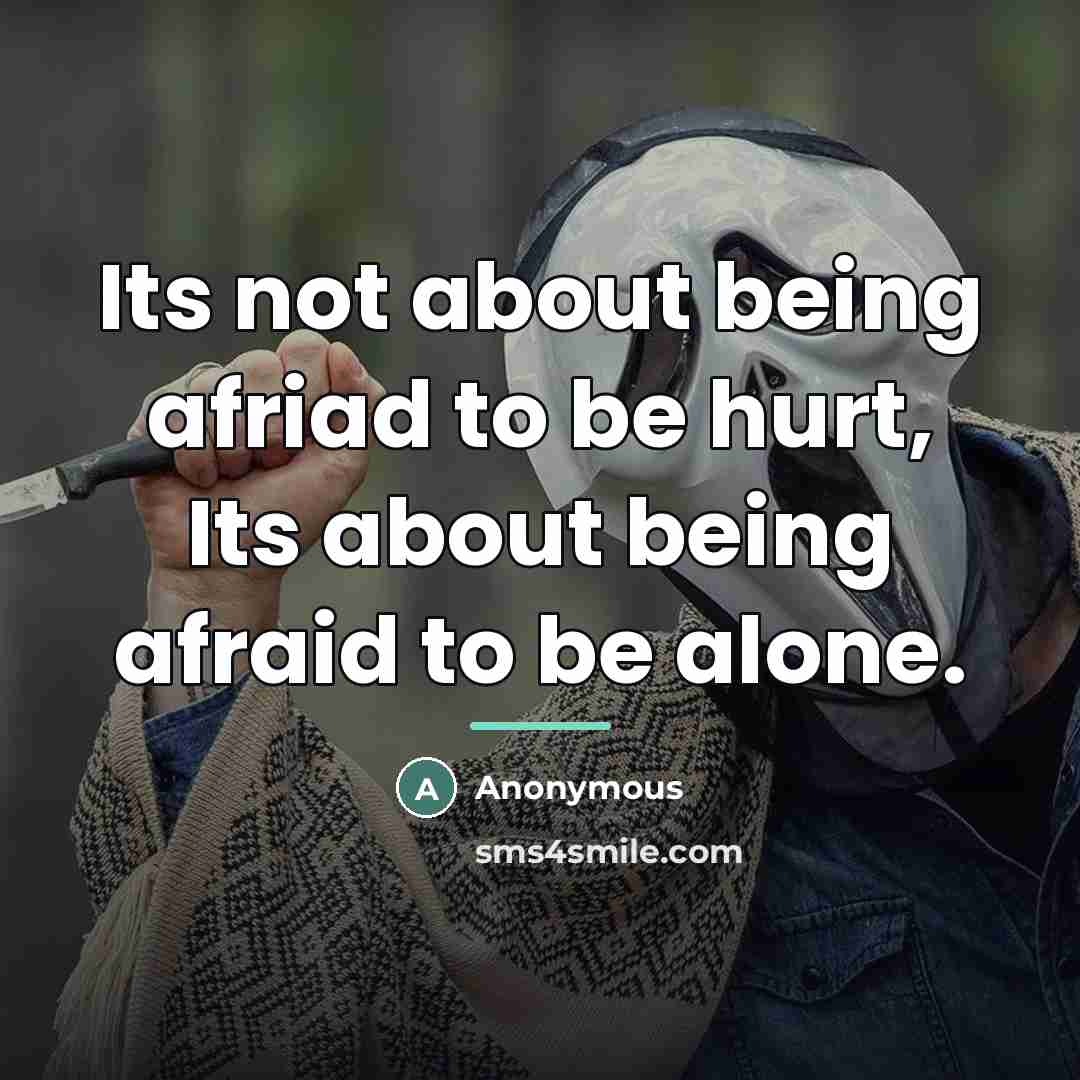 “Its not about being afriad to be hurt, Its about…” quote by Anonymous