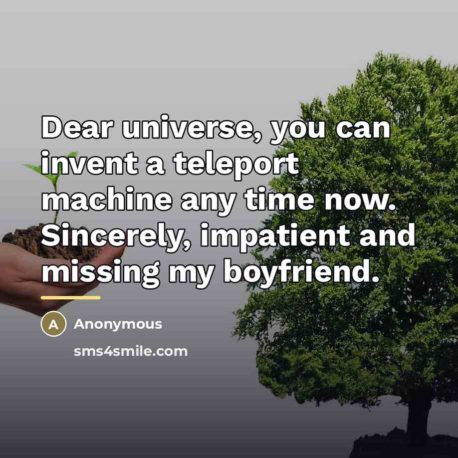 “Dear universe, you can invent a teleport machine any time…” quote by Anonymous
