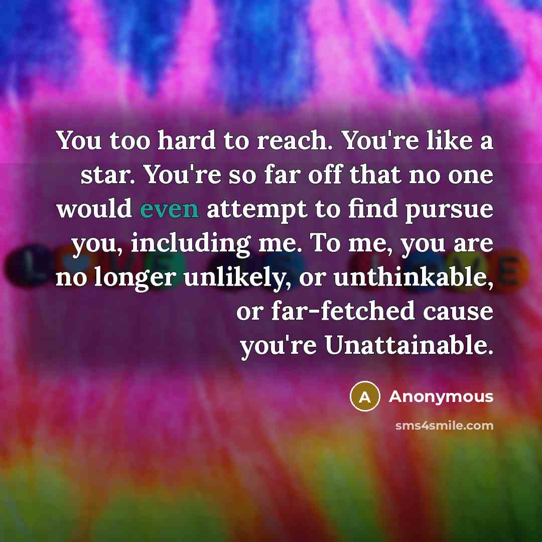 “You too hard to reach. You're like a star. You're…” quote by Anonymous
