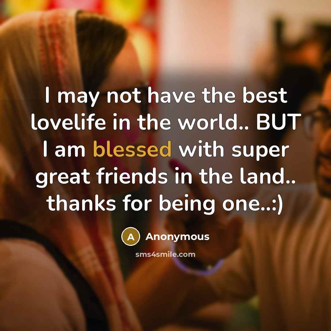 “I may not have the best lovelife in the world..…” quote by Anonymous