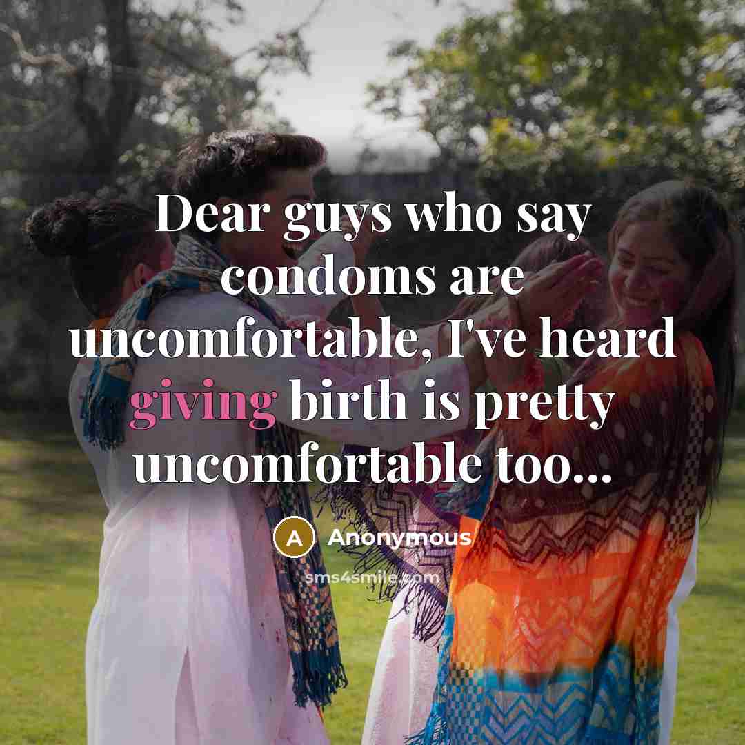 “Dear guys who say condoms are uncomfortable, I've heard giving…” quote by Anonymous