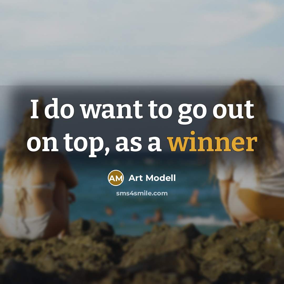 “I do want to go out on top, as a…” quote by Art Modell