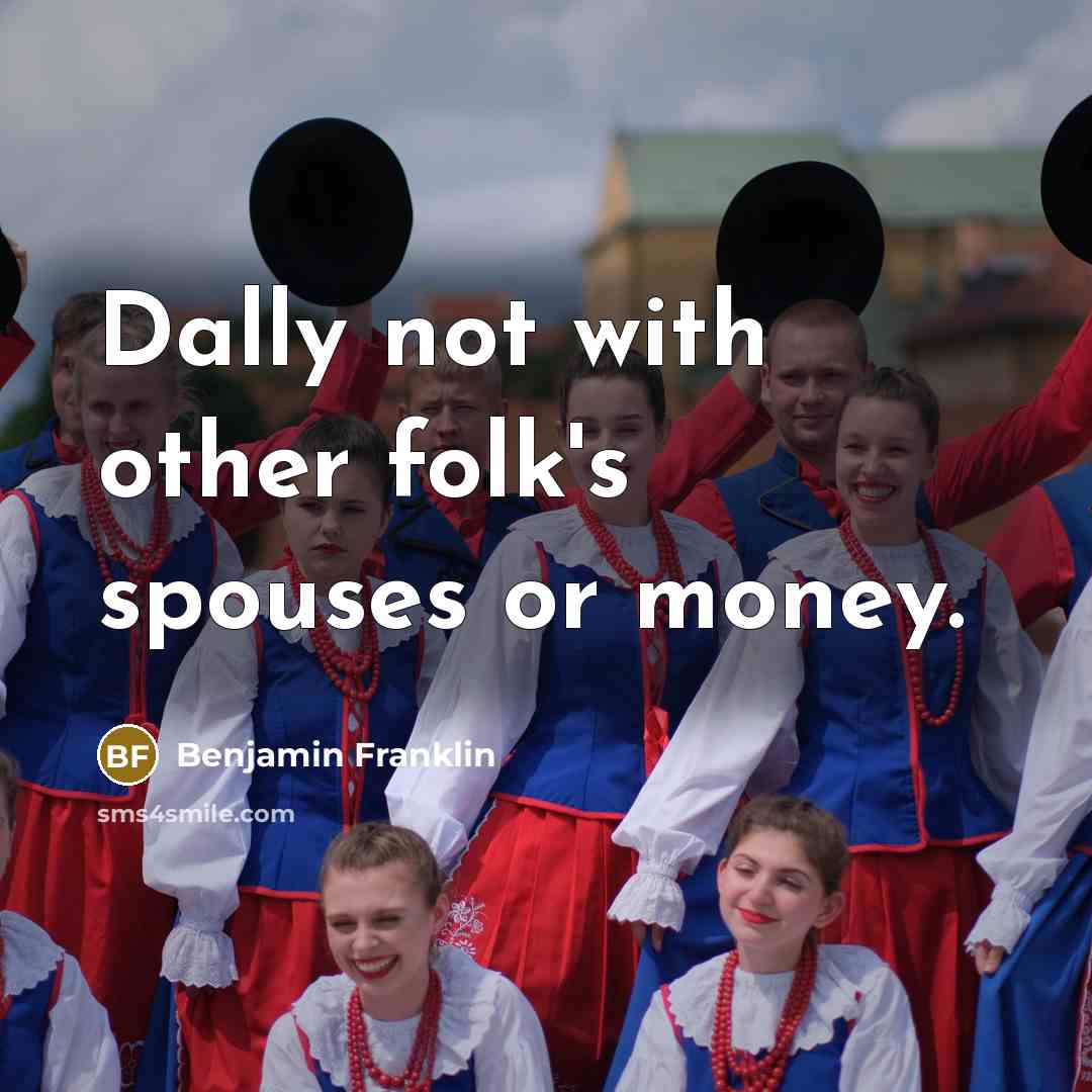 “Dally not with other folk's spouses or money.…” quote by Benjamin Franklin