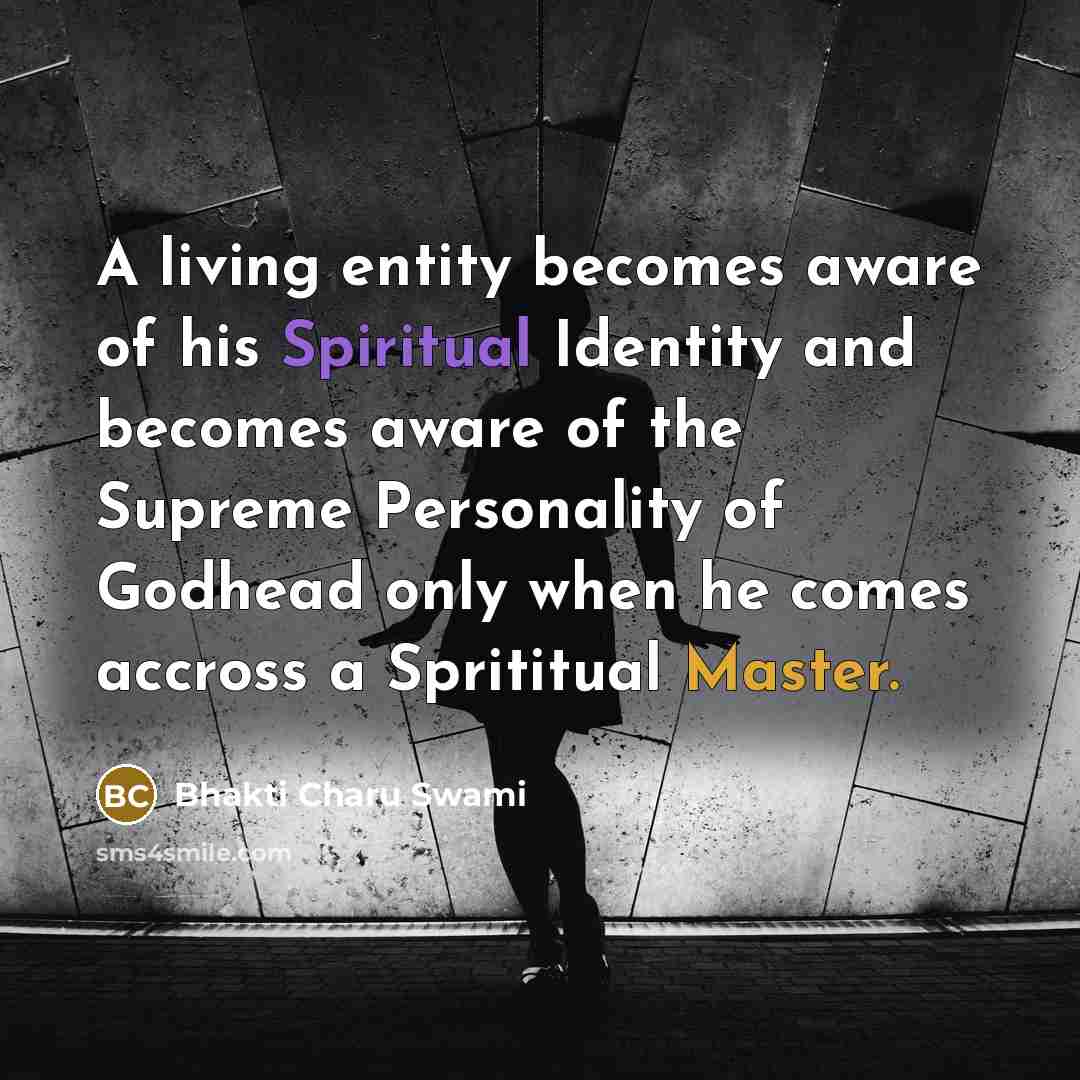 “A living entity becomes aware of his Spiritual Identity and…” quote by Bhakti Charu Swami