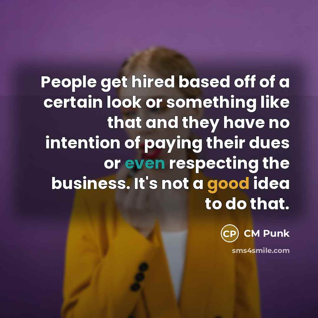 “People get hired based off of a certain look or…” quote by CM Punk