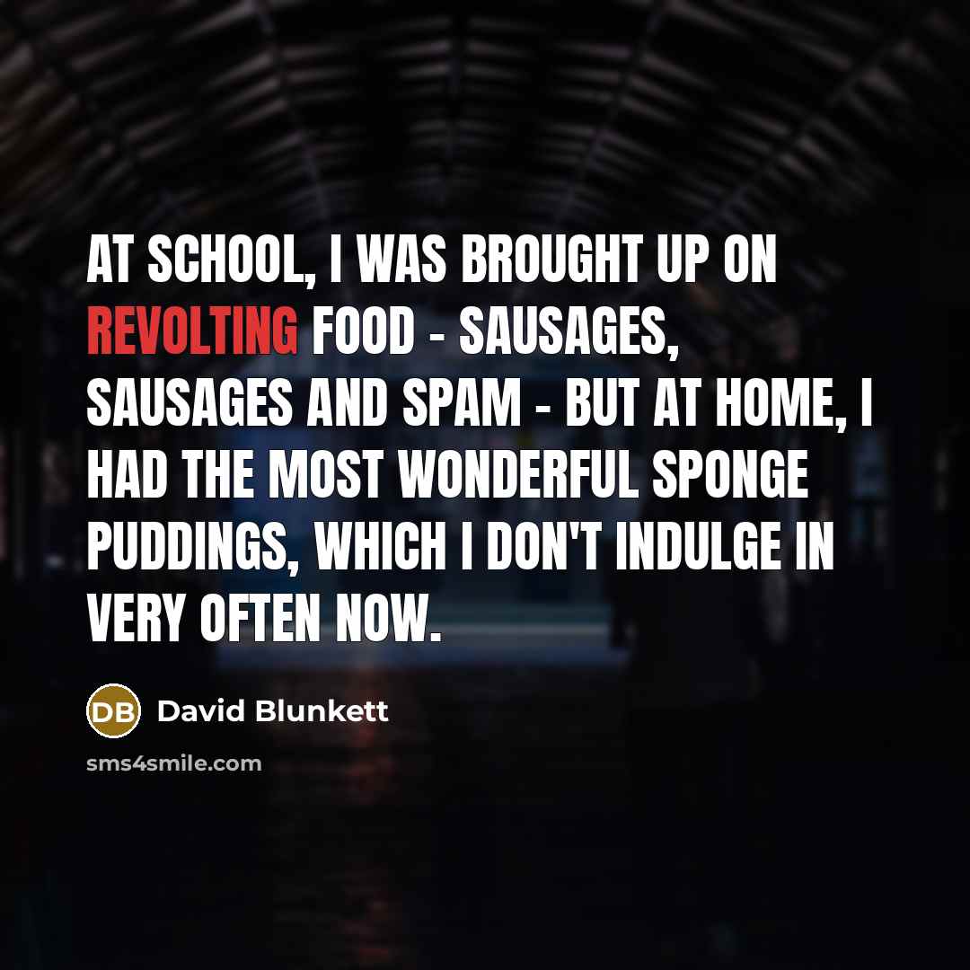 “At school, I was brought up on revolting food -…” quote by David Blunkett
