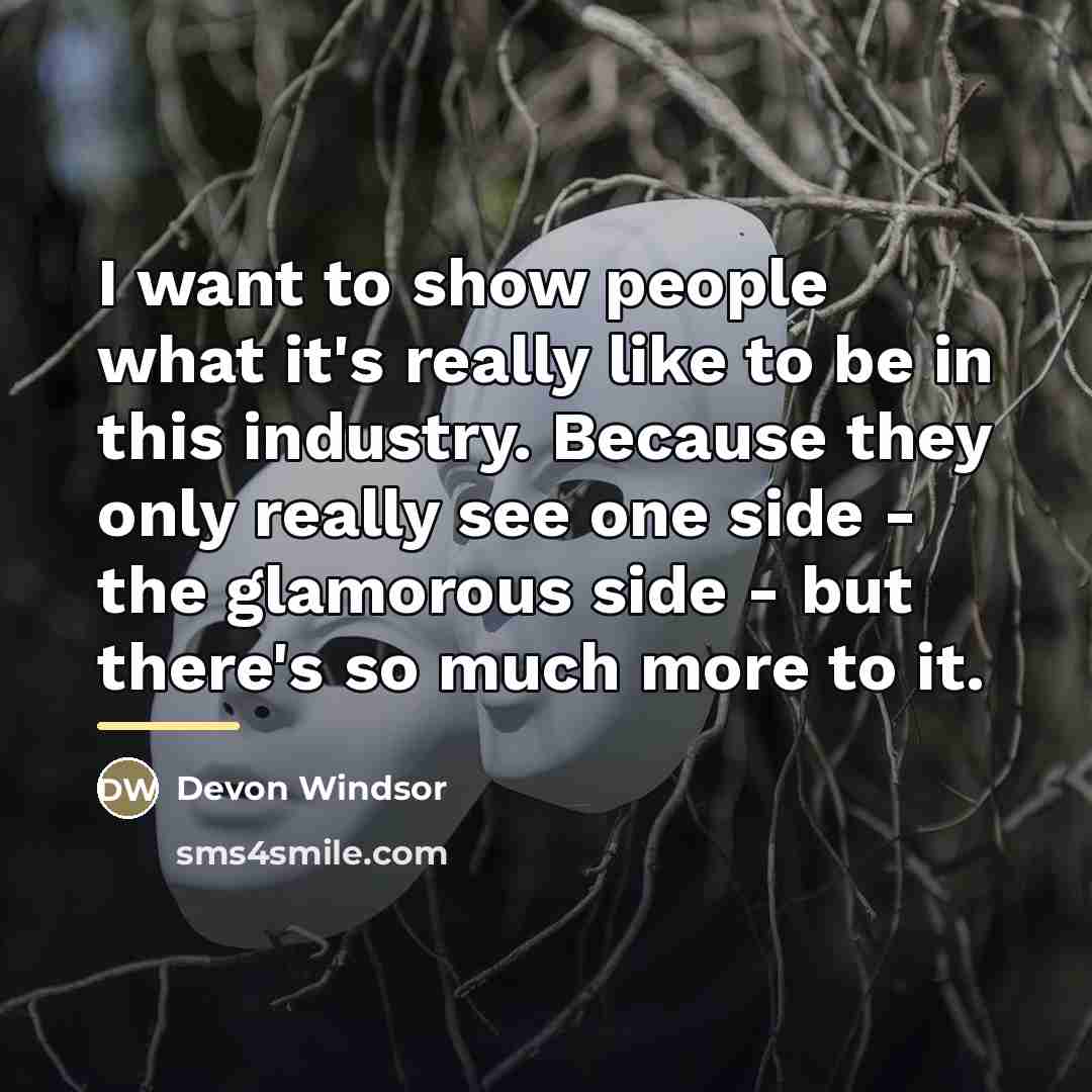 “I want to show people what it's really like to…” quote by Devon Windsor