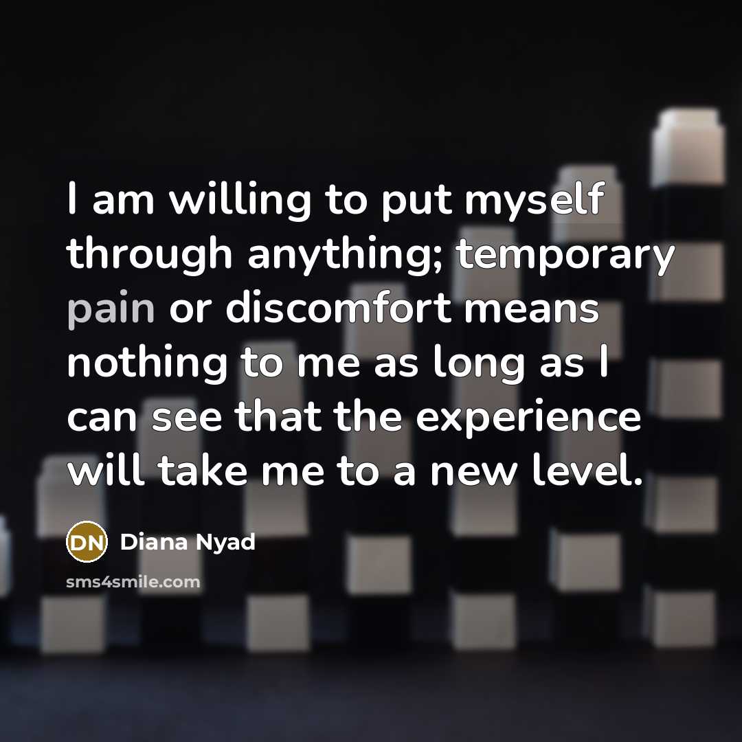 “I am willing to put myself through anything; temporary pain…” quote by Diana Nyad