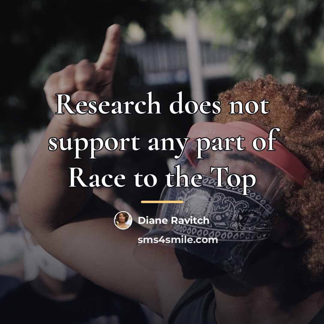 “Research does not support any part of Race to the…” quote by Diane Ravitch