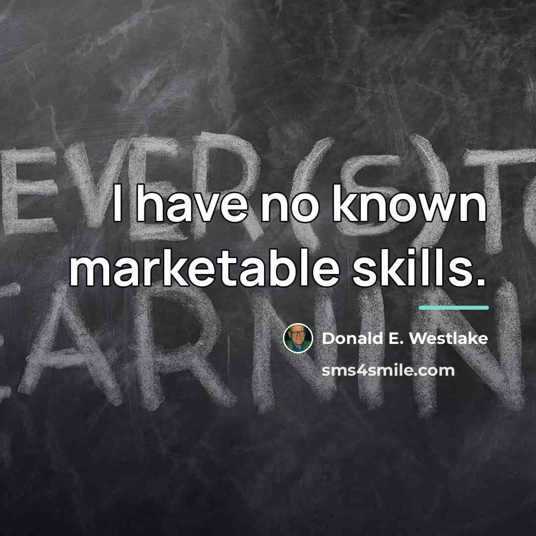 “I have no known marketable skills.…” quote by Donald E. Westlake