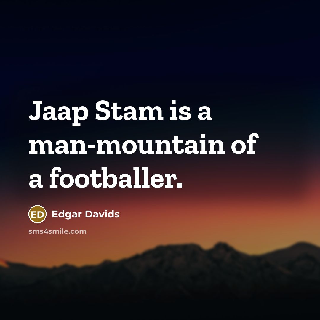 “Jaap Stam is a man-mountain of a footballer.” quote by Edgar Davids