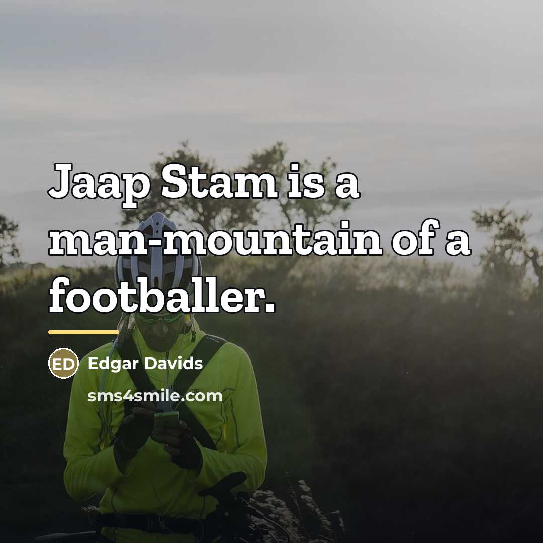 “Jaap Stam is a man-mountain of a footballer.…” quote by Edgar Davids