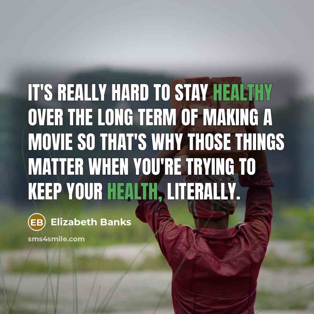 “It's really hard to stay healthy over the long term…” quote by Elizabeth Banks