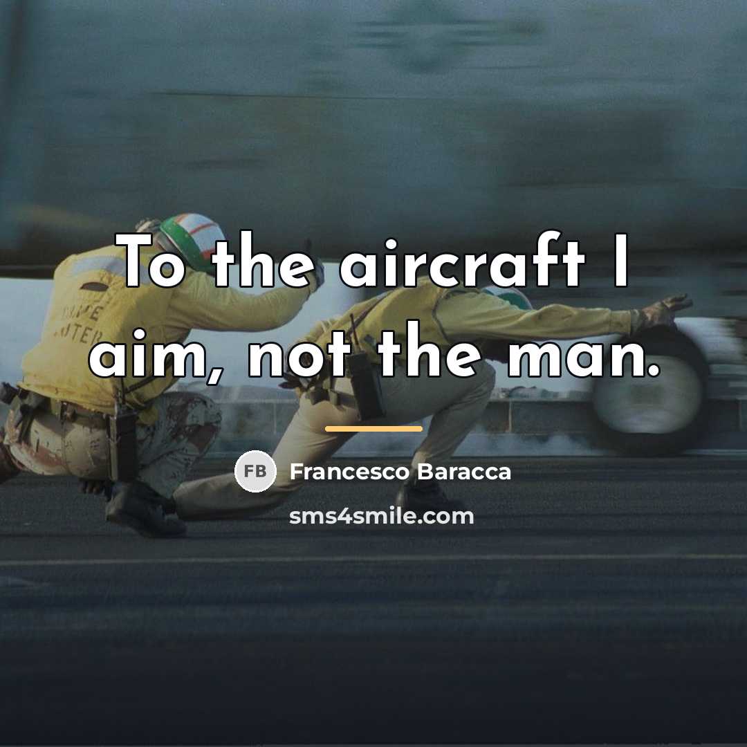 “To the aircraft I aim, not the man.…” quote by Francesco Baracca