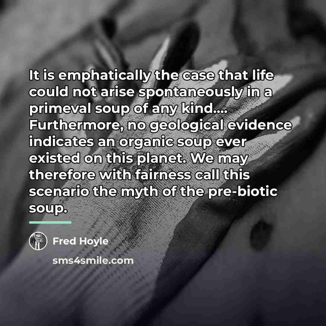 “It is emphatically the case that life could not arise…” quote by Fred Hoyle