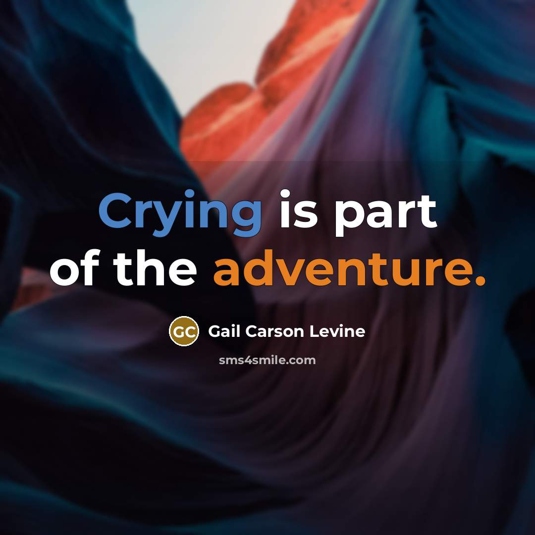 “Crying is part of the adventure.…” quote by Gail Carson Levine