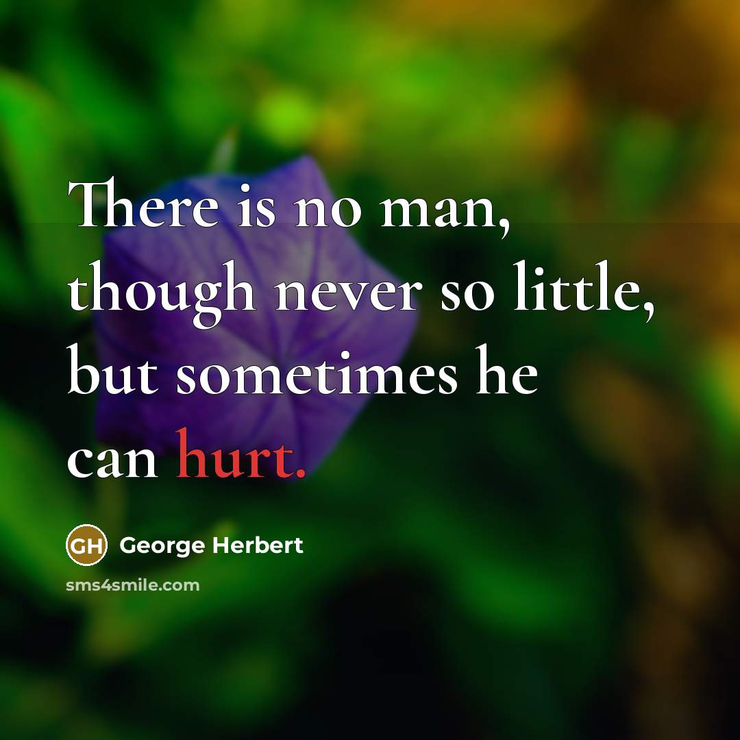 “There is no man, though never so little, but sometimes…” quote by George Herbert