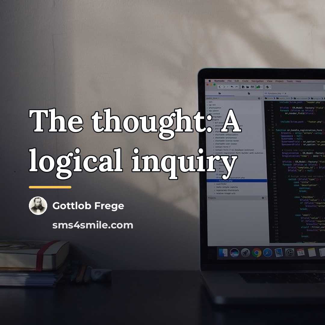 “The thought: A logical inquiry…” quote by Gottlob Frege