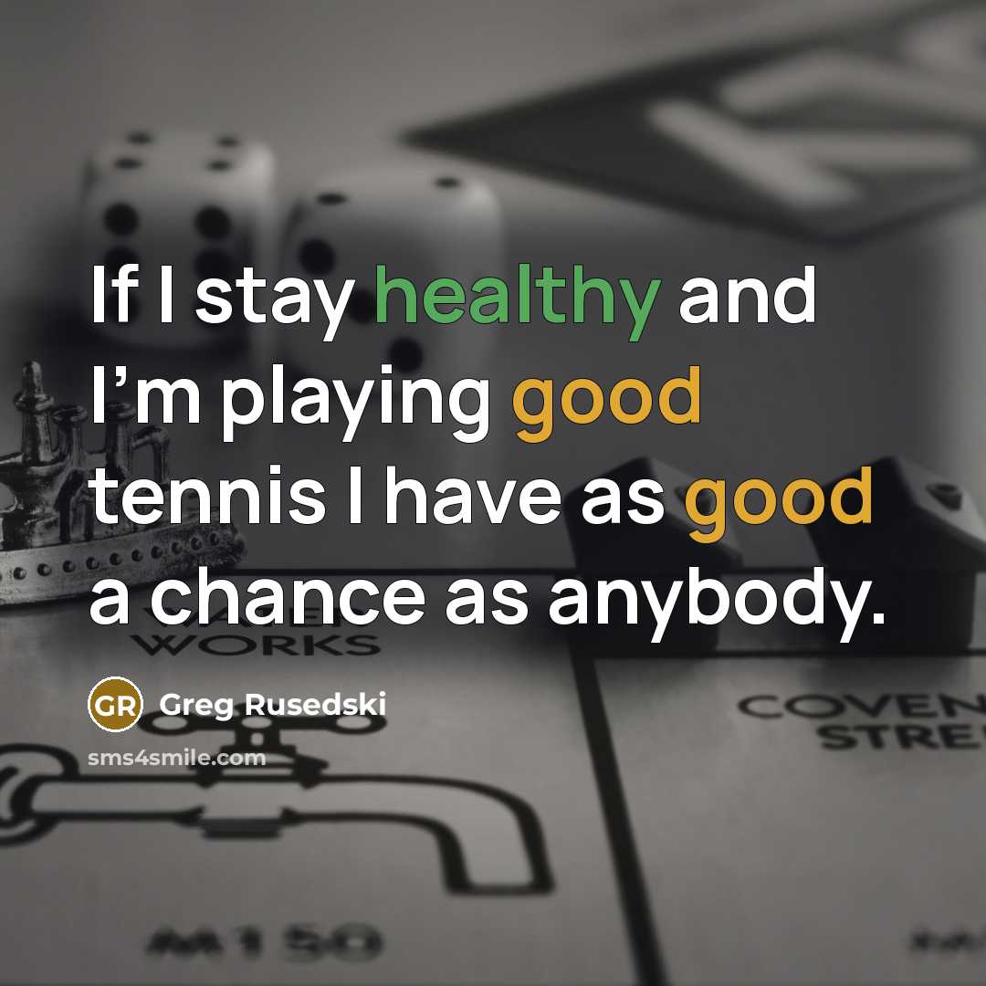 “If I stay healthy and I'm playing good tennis I…” quote by Greg Rusedski