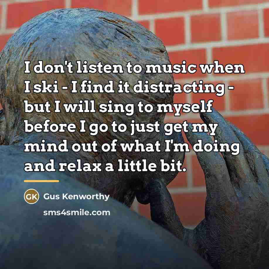 “I don't listen to music when I ski - I…” quote by Gus Kenworthy